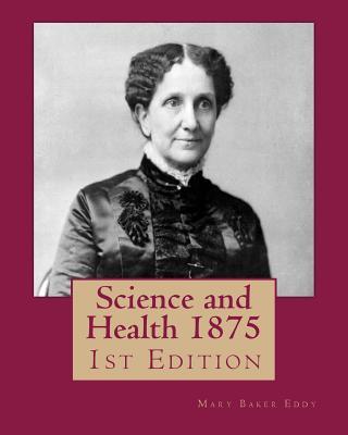 Science and Health 1875: 1st Edition