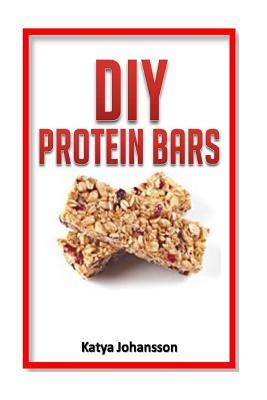 DIY Protein Bars: 50 Homemade DIY Protein Bars Recipes