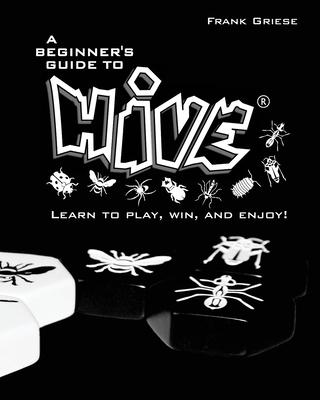 A beginner's guide to Hive: Learn to Play, Win and Enjoy!