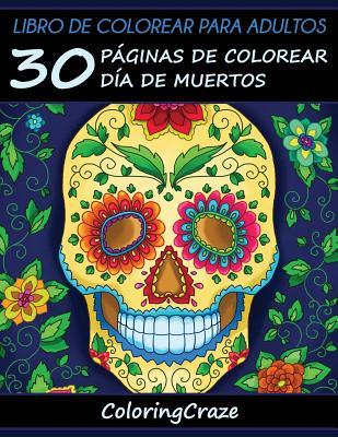 Libro de Colorear para Adultos: 30 Pginas de Colorear Da de Muertos