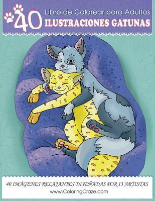 Libro de Colorear para Adultos: 40 Ilustraciones Gatunas, Pginas para Colorear Anti Estrs para Adultos de ColoringCraze