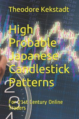 High Probable Japanese Candlestick Patterns: For 21st Century Online Traders