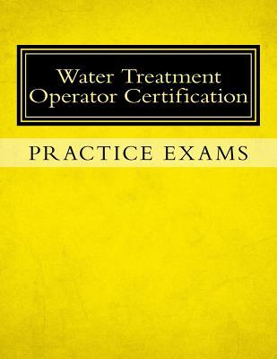 Practice Exams: Water Treatment Operator Certification