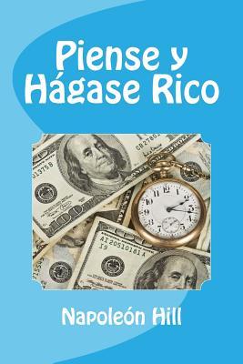 Piense y Hagase Rico (Spanish Edition)