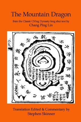 The Mountain Dragon: a Classic Ch'ing Dynasty feng shui text