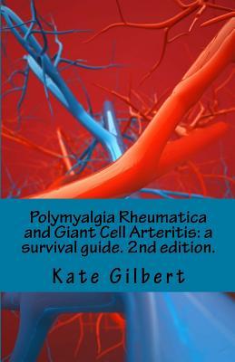 Polymyalgia Rheumatica and Giant Cell Arteritis: a survival guide. 2nd edition.