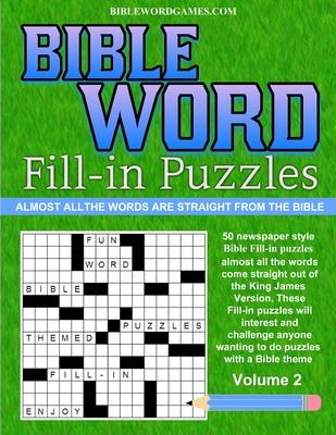 Bible Word Fill-in Puzzles Volume 2: Fun Word Fill-in puzzles with words straight out of the Bible