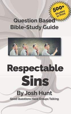 Question-based Bible Study Guides -- Respectable Sins: Good Questions Have Groups Talking