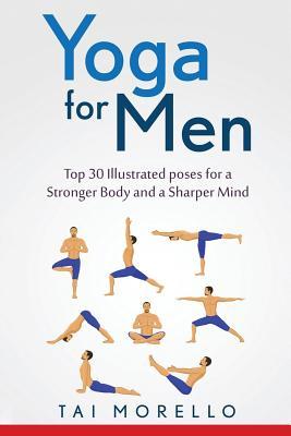 Yoga for Men: Top 30 Illustrated poses for a Stronger Body and a Sharper Mind