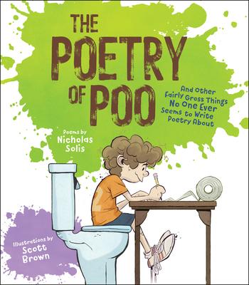 The Poetry of Poo: And Other Fairly Gross Things No One Ever Seems to Write Poetry about Subscription