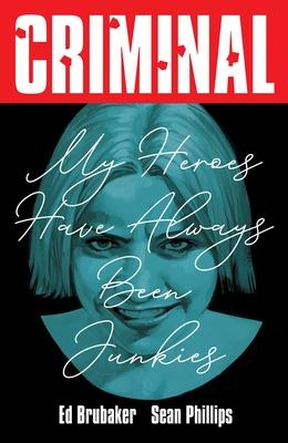 Criminal Volume 8: My Heroes Have Always Been Junkies (New Edition) Subscription