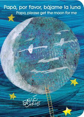 Pap, Por Favor, Bjame La Luna (Papa, Please Get the Moon for Me) (Spanish-English Bilingual Edition)