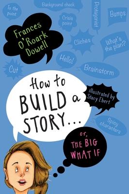 How to Build a Story . . . Or, the Big What If