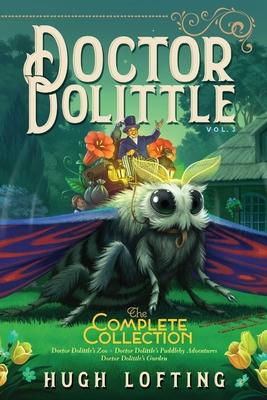 Doctor Dolittle the Complete Collection, Vol. 3: Doctor Dolittle's Zoo; Doctor Dolittle's Puddleby Adventures; Doctor Dolittle's Garden