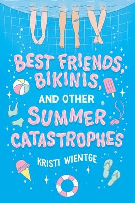 Best Friends, Bikinis, and Other Summer Catastrophes