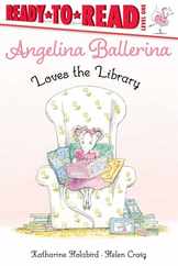 Angelina Ballerina Loves the Library: Ready-To-Read Level 1 Subscription