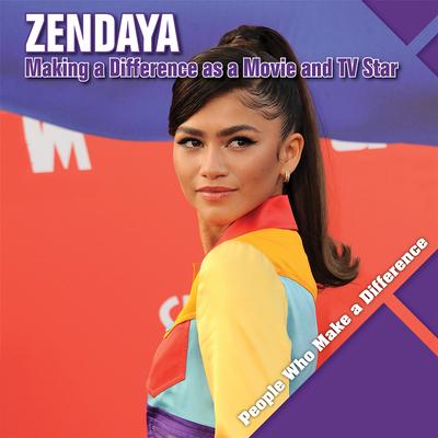 Zendaya: Making a Difference as a Movie and TV Star