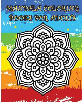 Mandala Coloring Books For Adults: A Stress Management Coloring Book