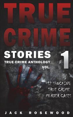 True Crime Stories: 12 Shocking True Crime Murder Cases