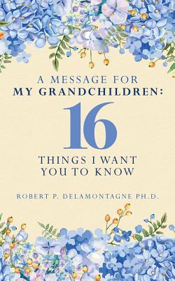 A Message for My Grandchildren: 16 Things I Want You to Know Subscription