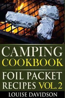 Camping Cookbook: Foil Packet Recipes Vol. 2