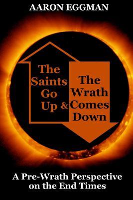 The Saints Go Up and the Wrath Comes Down: A Pre-Wrath Perspective on the End Times