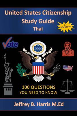 U.S. Citizenship Study Guide - Thai: 100 Questions You Need To Know