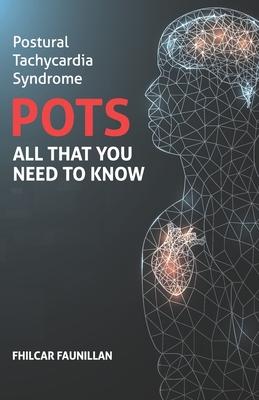 Postural Tachycardia Syndrome (POTS): All That You Need to Know