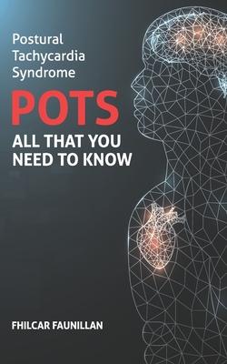 Postural Tachycardia Syndrome (POTS): All That You Need to Know