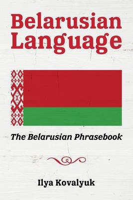 Belarusian Language: The Belarusian Phrasebook