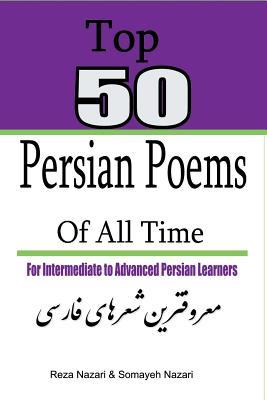 Top 50 Persian Poems of All Time: For Intermediate to Advanced Persian Learners