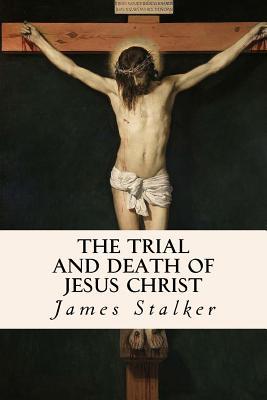 The Trial and Death of Jesus Christ