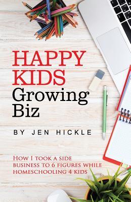 Happy Kids, Growing Biz: How I took a side business to 6 figures while homeschooling 4 kids