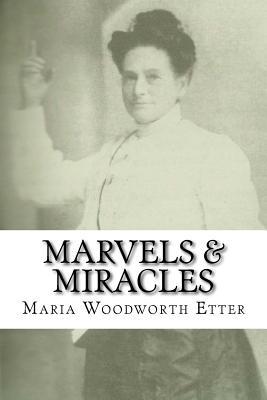 Marvels & Miracles: God Wrought in the Ministry for Forty-Five Years