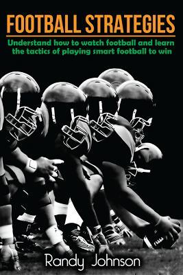 Football Strategies: Understand How To Watch AND play the Game