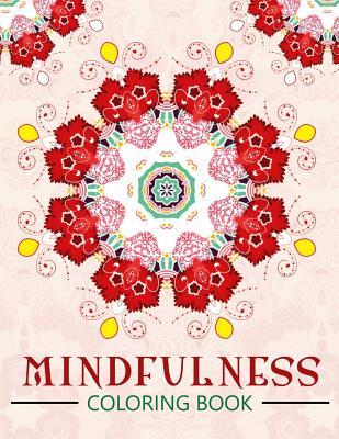 Mindfulness Coloring Book: The best collection of Mandala Coloring book (Anti stress coloring book for adults)