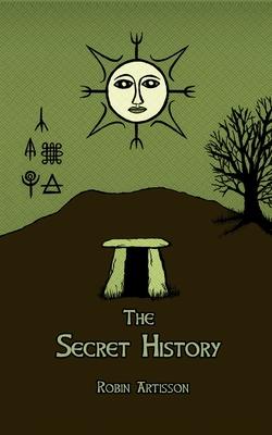 The Secret History: Cosmos, History, Post-Mortem Transformation Mysteries, And the Dark Spiritual Ecology of Witchcraft