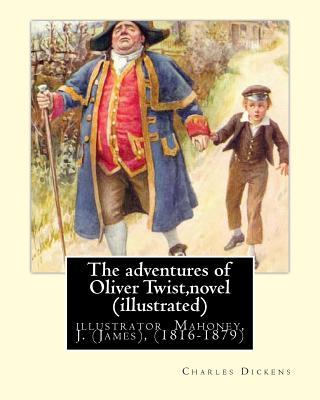 The adventures of Oliver Twist, By Charles Dickens and J. Mahoney (illustrator): illustrator Mahoney, J. (James), (1816-1879)