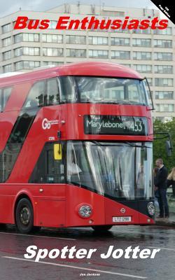 Bus Enthusiasts Spotter Jotter: 100 Page Edition