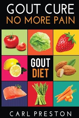 Gout Diet: The Anti-Inflammatory Gout Diet: 50+ Gout Cookbook Videos and Gout Recipes: Pain Free in 30 Days Gout Treatment.