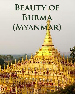 Beauty of Burma (Myanmar)