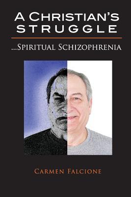 A Christian's Struggle: Spiritual Schizophrenia