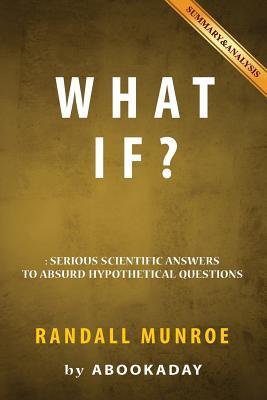 What If?: by Randall Munroe - Includes Analysis of What If