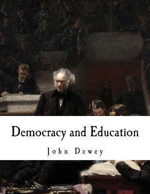 Democracy and Education: An Introduction to the Philosophy of Education