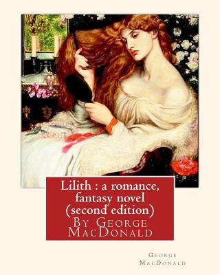 Lilith: a romance, By George MacDonald, fantasy novel (second edition)