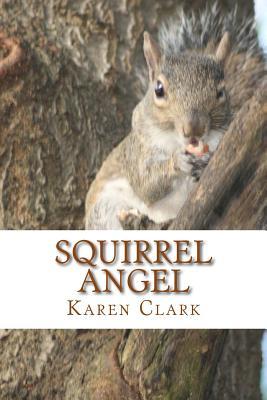 Squirrel Angel: Based on a True Story