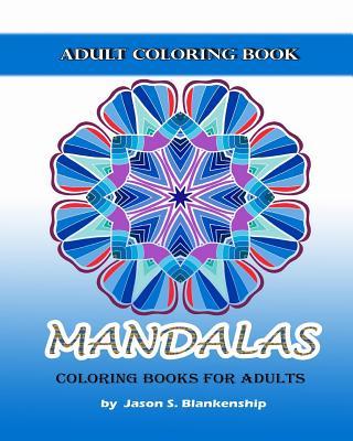 Mandalas Coloring Books for Adults: A Coloring Book for Adults