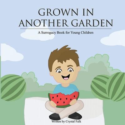 A Surrogacy Book for Young Children: Grown in Another Garden