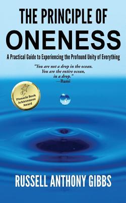 The Principle of Oneness: A Practical Guide to Experiencing the Profound Unity of Everything