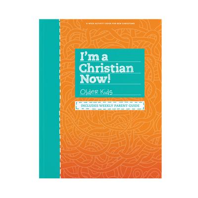 I'm a Christian Now! - Older Kids Activity Book: Includes Weekly Parent Guide
